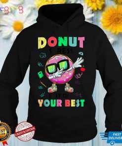 Donut Stress Just Do Your Best You Got This Fun Testing Day T Shirt