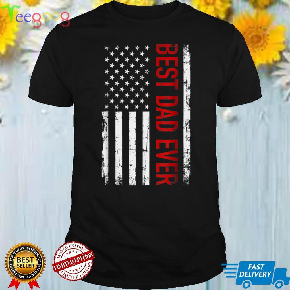 Father's day Best dad ever with US american flag T Shirt