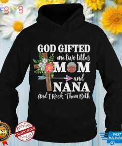 God Gifted Me Two Titles Mom And Grandma Happy Mother's Day T Shirt
