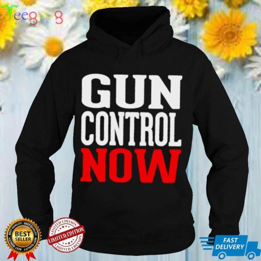Gun control now shirt