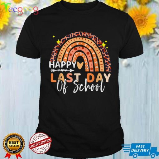 Happy Last Day Of School For Teacher Life Student Rainbow T Shirt