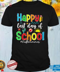 Happy Last Day Of School Funny Hello Summer Teacher Student T Shirt
