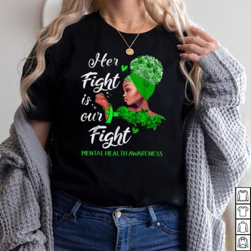 Her Fight is Our Fight Mental Health Awareness Womens T Shirt