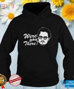 Johnny Depp Shirt, Justice For Johnny Depp Were You There Shirt