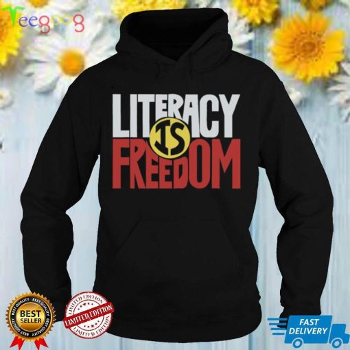 Literacy Is Freedom T shirt