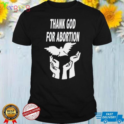 Men’s Thank God for Abortion shirt