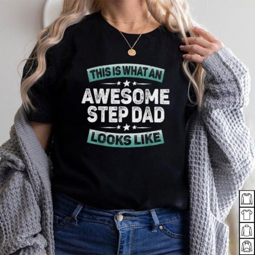 Mens This Is What An Awesome Step Dad Looks Like Fathers Day Gift T Shirt