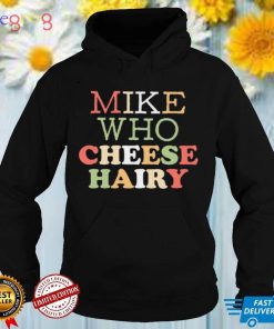 Mike Who Cheese Hairy Shirt