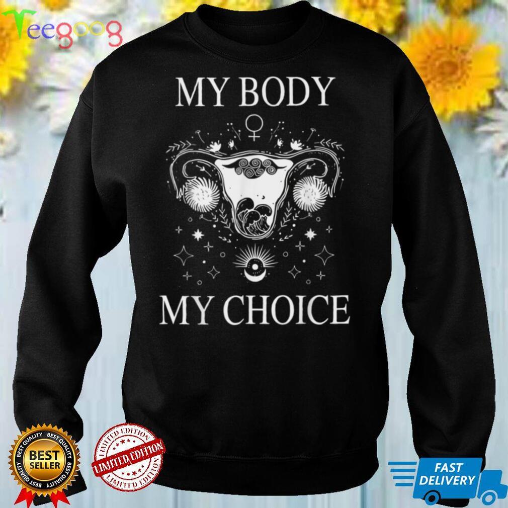 My Body My Choice Shirt Pro Choice Feminism Women's Rights T Shirt