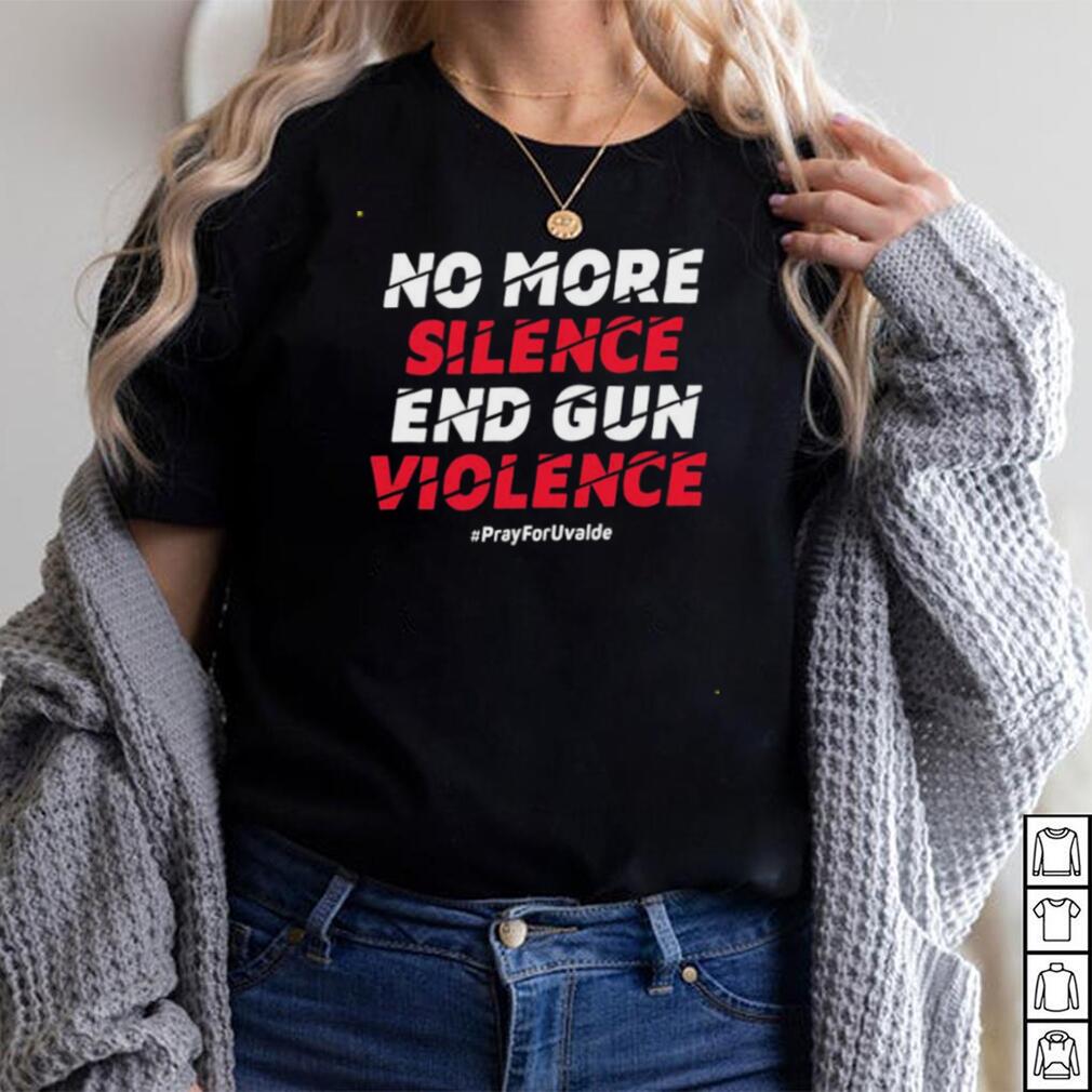 No More Silence End Gun Violence Pray For Uvalde Shirt
