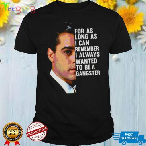 RIP Ray Liotta Cool GoodFellas Movie Quote Henry Hill Shirt