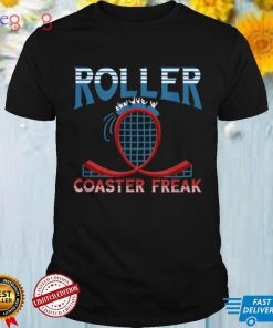 Roller Coaster Freak Crazy Rides Breath Taker Thrillseeker T Shirt