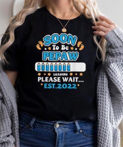 Soon To Be Pepaw Loading EST 2022 Funny Announcement T Shirt