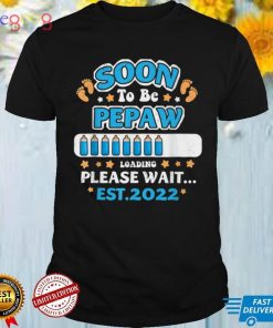 Soon To Be Pepaw Loading EST 2022 Funny Announcement T Shirt