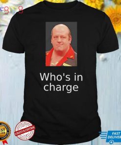 Ted Hankey Whos In Charge T Shirt