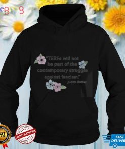 Terfs Will Not Be Part Of The Contemporary Struggle Against Fascism Shirt