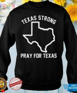 Texas strong pray for Texas protect kids not guns shirt