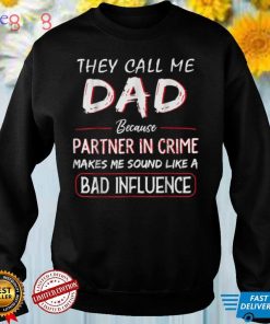 They Call Me Dad Because Partner In Crime Funny Fathers Day T Shirt