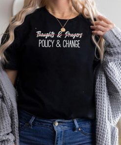 Thoughts And Prayers Are Not Enough Shirt