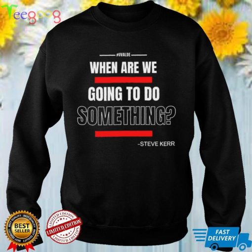 #UVALDE When are we going to do something T shirt
