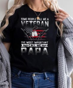 Veteran 365 Some People Call Me A Veteran Papa T Shirt
