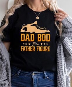 Vintage It's Not A Dad Bod It's A Father Figure Funny T Shirt