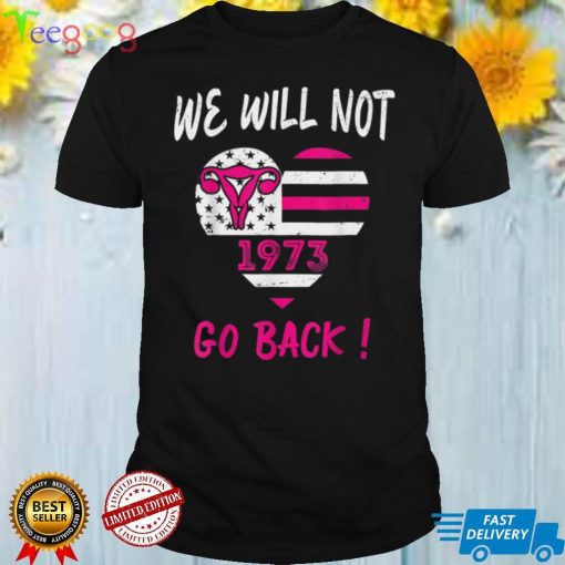 Vintage We Will Not Go Back 1973 Abortion Rights Pro Choice T Shirt