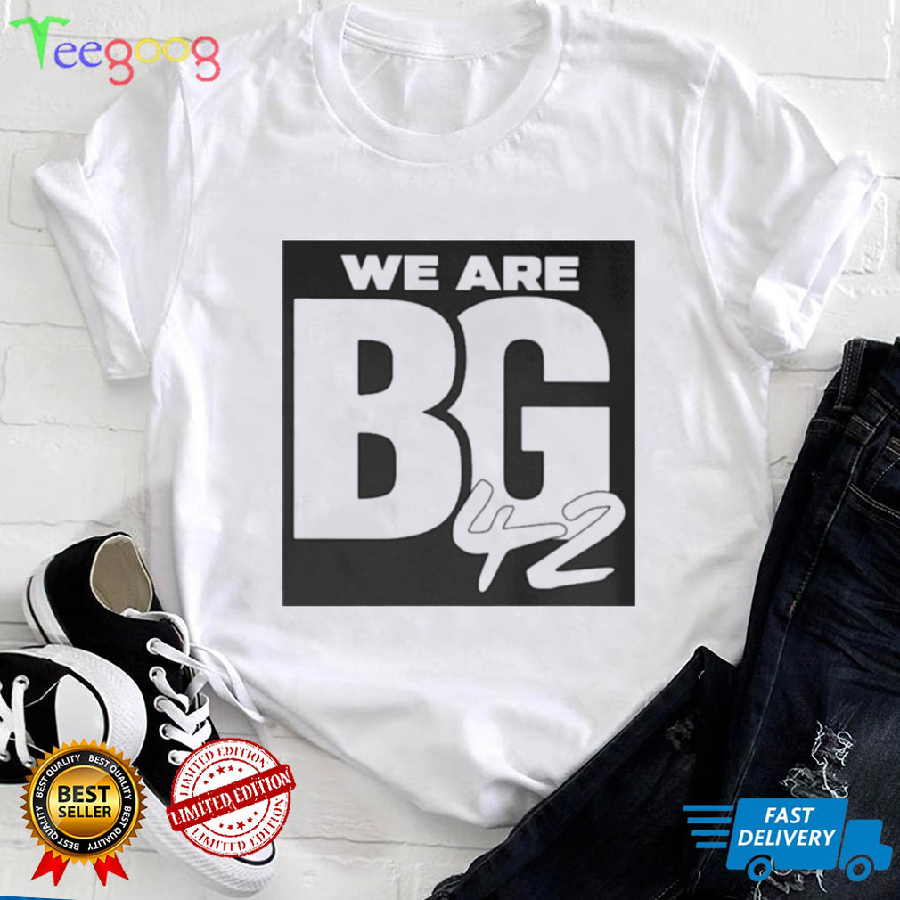 We Are Bg 42 Shirt