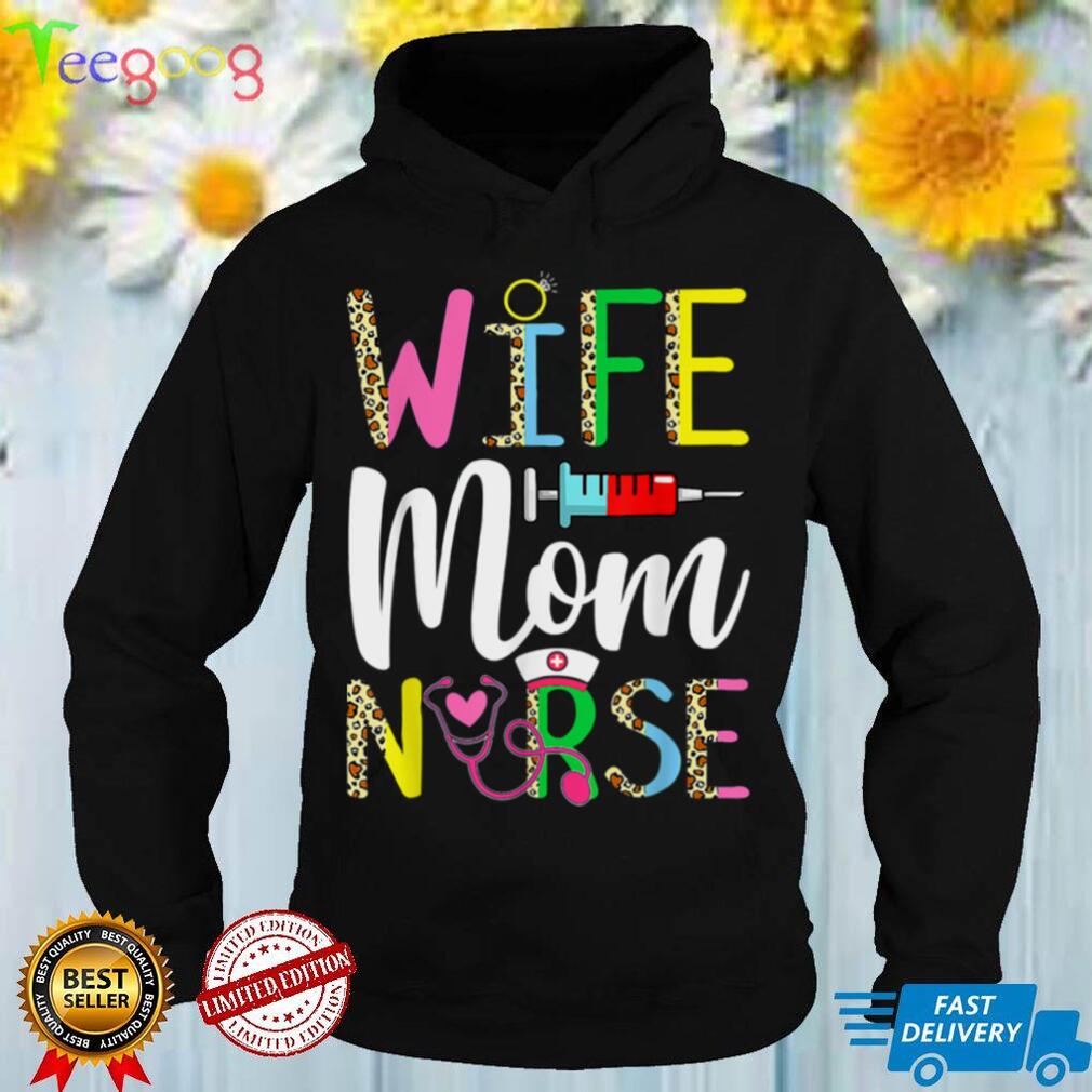 Wife Mom Nurse Funny Mother's Day Nursing Cute Mom Mama T Shirt