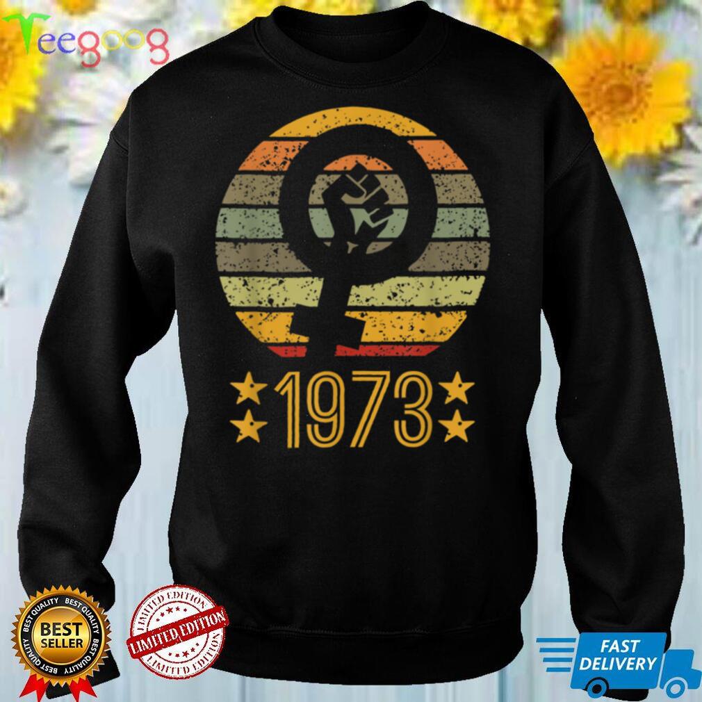 Women's Rights Pro Choice 1973   Women and Men Vintage T Shirt