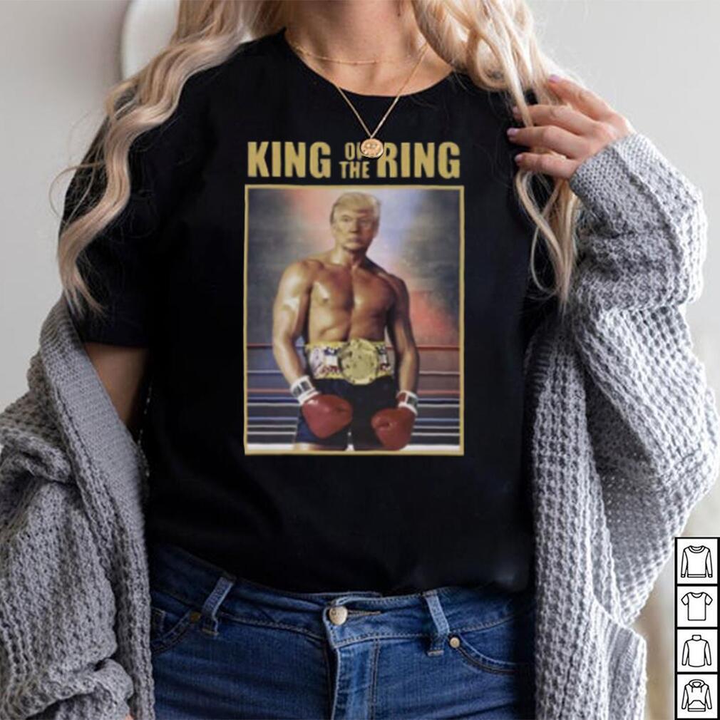 King Of The Ring Donald Trump Boxing T Shirt
