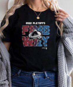 Avalanche Stanley Cup 2022 Playoff Find a Way Shirt