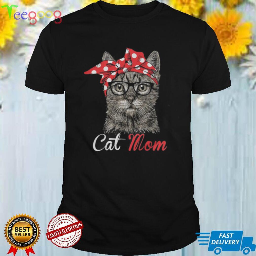 Funny Cat Mom Shirt for Cat Lovers Mothers Day Gift