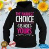 Hardest Choice Not Yours Reproductive Women Rights T Shirt