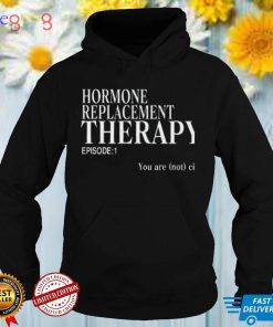 Hormone Replacement Therapy T Shirt