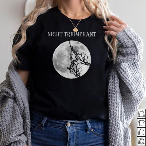 NIGHT TRIUMPHANT Tee Shirts