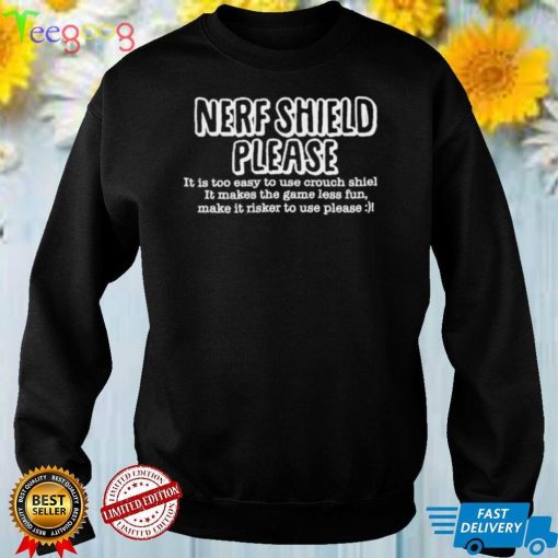 Nerf Shield Please It Is Too Easy To Use Crouch Shield Shirt
