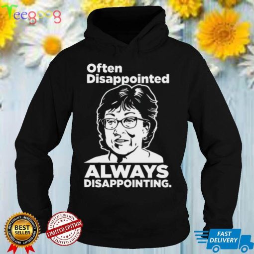 Often Disappointed Always Disappointing Shirt