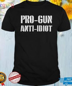 Pro Gun Anti Idiot T Shirt