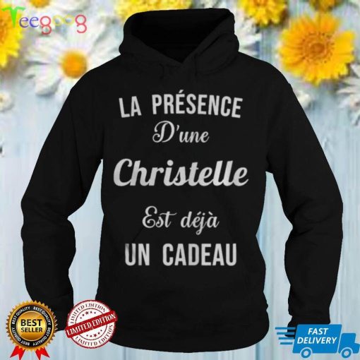 Quotes La Presence D’une Christelle est deja un cadeau shirts