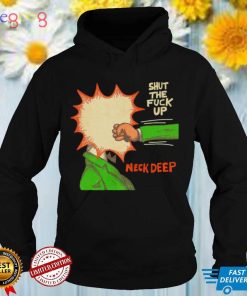 Shut the fuck up Neck Deep shirt