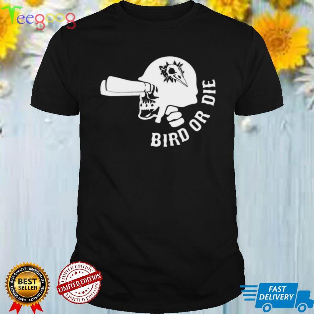 Skull Bird or die shirt