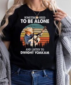 Sometime I Need To Be Alone and Listen To Dwight Yoakam Retro Essential T Shirt