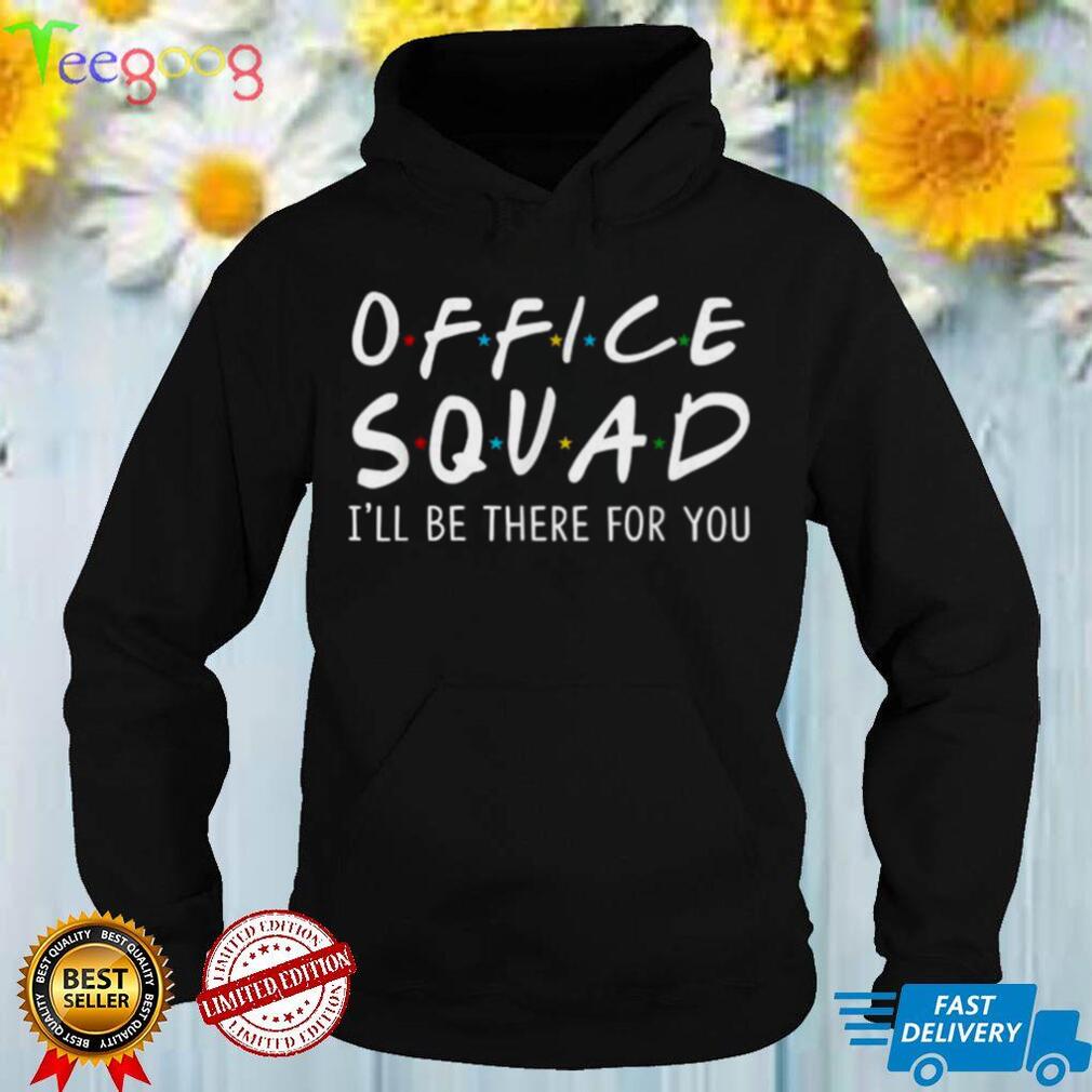 Squad Ill Be There for You Back to School Tee Shirt