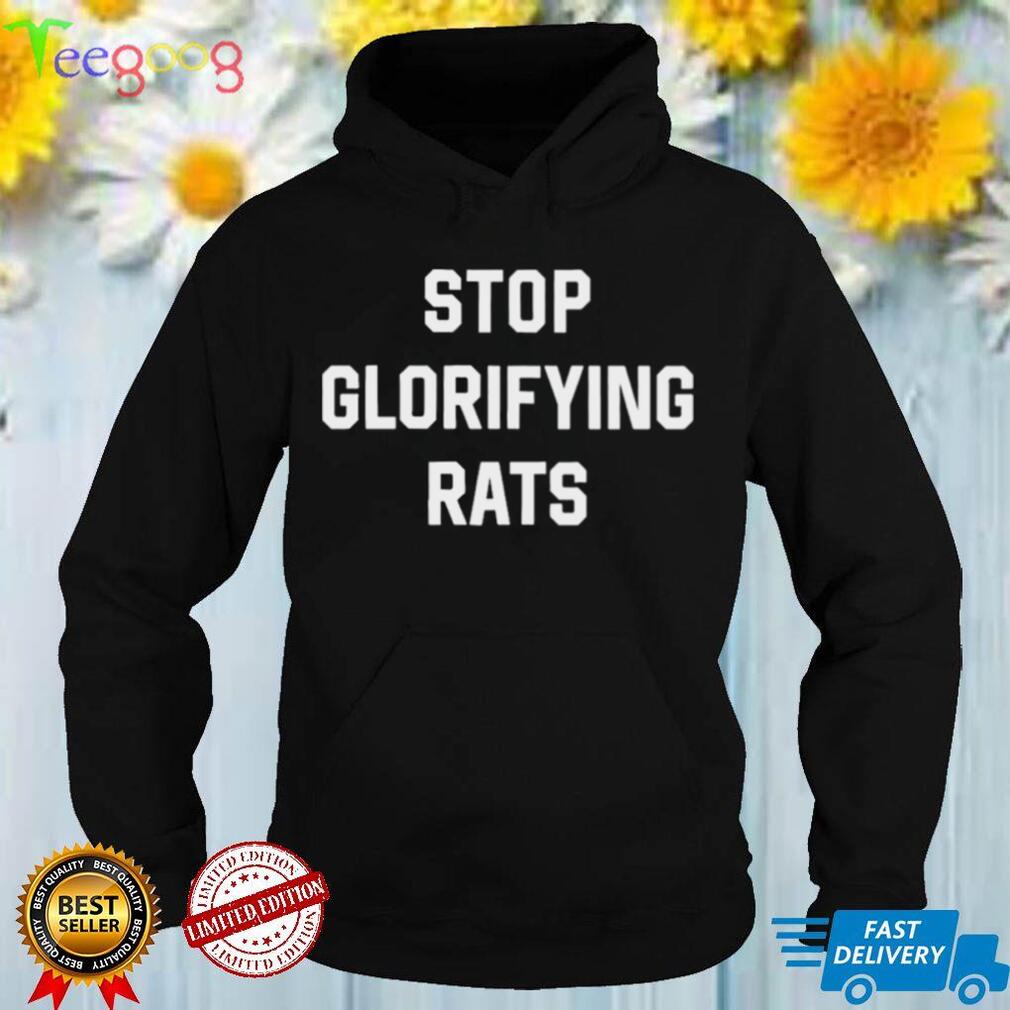 Stop Glorifying Rats Shirt