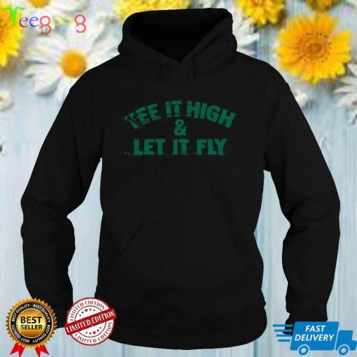 Tee It High And Let It Fly Shirt