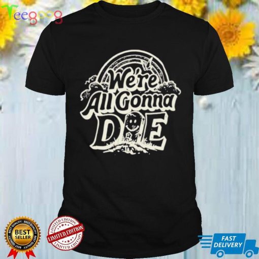 The Amity Affliction Were All Gonna Die Shirt