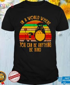 Totoro In A World Where You Can Be Anything Be Kind Vintage Shirt