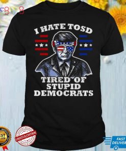 Trump American Flag Sunglasses I Hate TOSD stupid democrats Tee Shirt