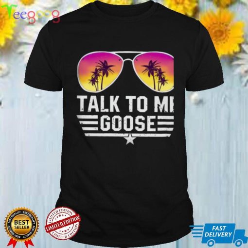 Vintage Top Gun Maverick Talk To Me Goose Tropical Sunglasses T Shirts